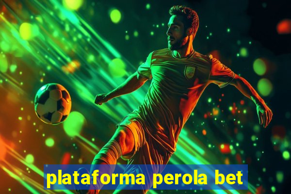 plataforma perola bet